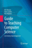 Guide to Teaching Computer Science
