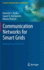 Communication Networks for Smart Grids