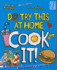 Do Try This at Home: Cook It!
