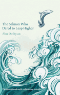 The Salmon Who Dared to Leap Higher