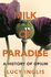 Milk of Paradise: a History of Opium