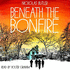 Beneath the Bonfire: Stories