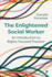 The Enlightened Social Worker: An Introduction to Rights-Focused Practice