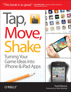 Tap, Move, Shake: Turning Your Game Ideas Into Iphone & Ipad Apps
