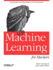 Machine Learning for Hackers: Case Studies and Algorithms to Get You Started