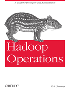Hadoop Operations: a Guide for Developers and Administrators