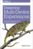 Designing Multi-Device Experiences: an Ecosystem Approach to User Experiences Across Devices