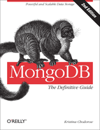 Mongodb: the Definitive Guide: Powerful and Scalable Data Storage
