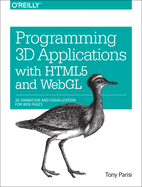 Programming 3d Applications With Html5 and Webgl: 3d Animation and Visualization for Web Pages