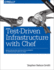 Test-Driven Infrastructure With Chef: Bring Behavior-Driven Development to Infrastructure as Code