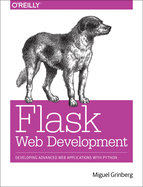 Flask Web Development: Developing Advanced Web Applications With Python