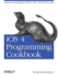 Ios 4 Programming Cookbook: Solutions & Examples for Iphone, Ipad, and Ipod Touch Apps