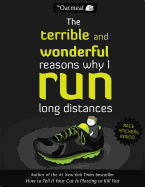 The Terrible and Wonderful Reasons Why I Run Long Distances