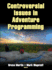 Controversial Issues in Adventure Programming