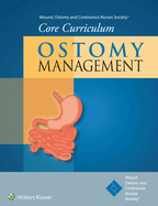 Wound, Ostomy and Continence Nurses Society(R) Core Curriculum: Ostomy Management