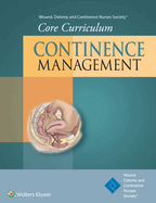 Wound, Ostomy and Continence Nurses Society� Core Curriculum: Continence Management