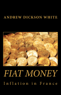 Fiat Money Inflation In France: How It Came, What It Brought, And How It Ended