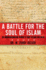 A Battle for the Soul of Islam: an American Muslim Patriot's Fight to Save His Faith
