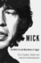 Mick: the Wild Life and Mad Genius of Jagger