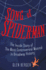 Song of Spider-Man: the Inside Story of the Most Controversial Musical in Broadway History