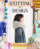 Knitting By Design: Gather Inspiration, Design Looks, and Knit 15 Fashionable Projects