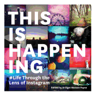 This is Happening: Life Through the Lens of Instagram
