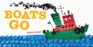 Boats Go (Vehicle Boardbooks)