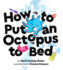 How to Put an Octopus to Bed