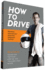 How to Drive: Real World Instruction and Advice From Hollywood's Top Driver