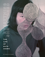 Everything She Touched: the Life of Ruth Asawa