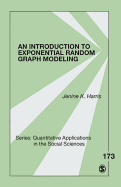 An Introduction to Exponential Random Graph Modeling (Quantitative Applications in the Social Sciences)