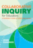 Collaborative Inquiry for Educators: a Facilitators Guide to School Improvement