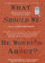 What Should We Be Worried About? : Real Scenarios That Keep Scientists Up at Night