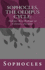 Sophocles, the Oedipus Cycle: Oedipus Rex, Oedipus at Colonus, Antigone