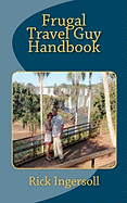 Frugal Travel Guy Handbook (Volume 1)