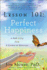 Lesson 101: Perfect Happiness: a Path to Joy From a Course in Miracles