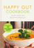 Happy Gut Cookbook: Good Food for Sensitive Stomachs