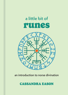 A Little Bit of Runes: an Introduction to Norse Divination (Little Bit Series)
