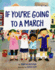 If You'Re Going to a March