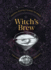 Witch's Brew: Magickal Cocktails to Raise the Spirits-a Cocktail Book