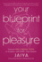 Your Blueprint for Pleasure: Discover the 5 Erotic Types to Awaken-and Fulfill-Your Desires