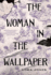 The Woman in the Wallpaper: a Novel