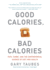Good Calories, Bad Calories: Fats, Carbs, and the Controversial Science of Diet and Health