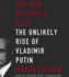 The Man Without a Face: the Unlikely Rise of Vladimir Putin