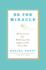 Be the Miracle: 50 Lessons for Making the Impossible Possible
