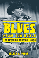 Blues From the Bayou: the Rhythms of Baton Rouge