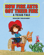 How Fire Ants Got Their Fire: a Texas Tale