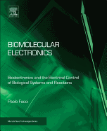 Biomolecular Electronics: Bioelectronics and the Electrical Control of Biological Systems and Reactions 1ed