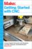 Getting Started With Cnc: Personal Digital Fabrication With Shapeoko and Other Computer-Controlled Routers (Make)