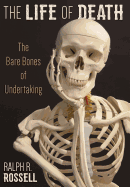 The Life of Death: the Bare Bones of Undertaking